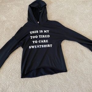 "This Is My Too Tired To Care Sweatshirt"
